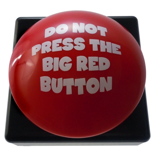 DO NOT PRESS THE BIG RED BUTTON